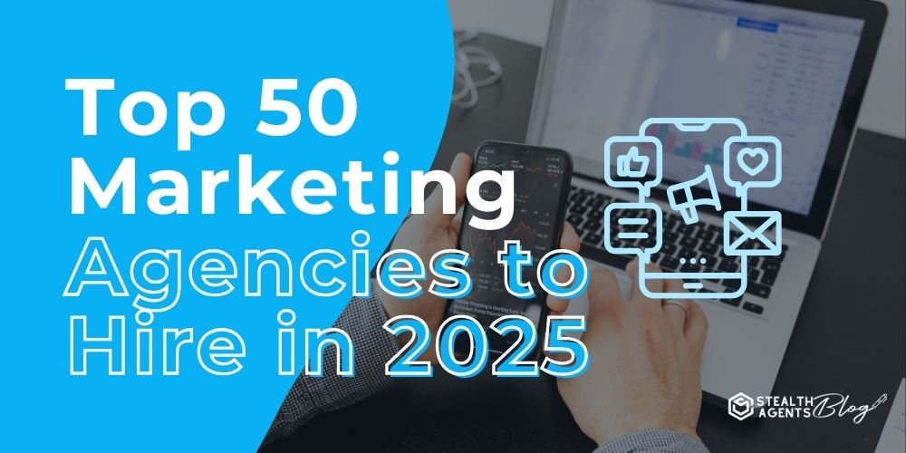 Top 50 Marketing Agencies to Hire in 2025
