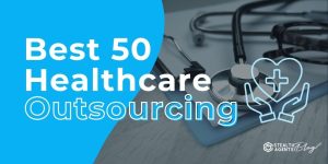 Best 50 Healthcare Outsourcing- Providers Worth Calling