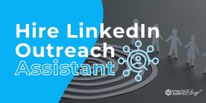 Hire LinkedIn Outreach Assistant - Get More Clients
