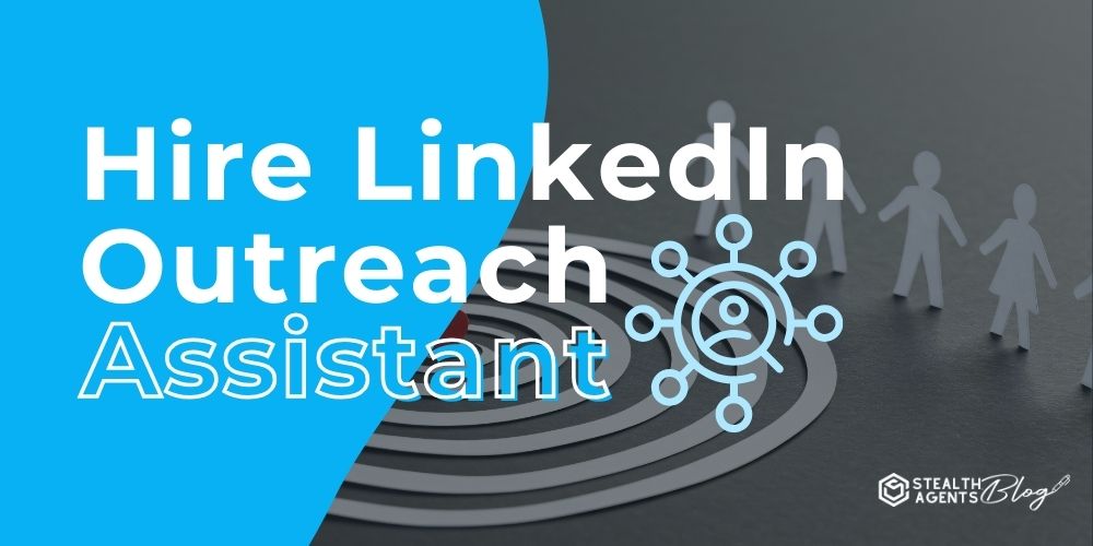 Hire LinkedIn Outreach Assistant - Get More Clients