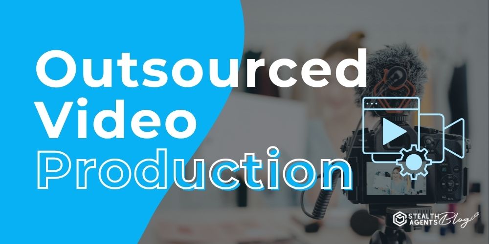 Outsourced Video Production- High-Quality Content