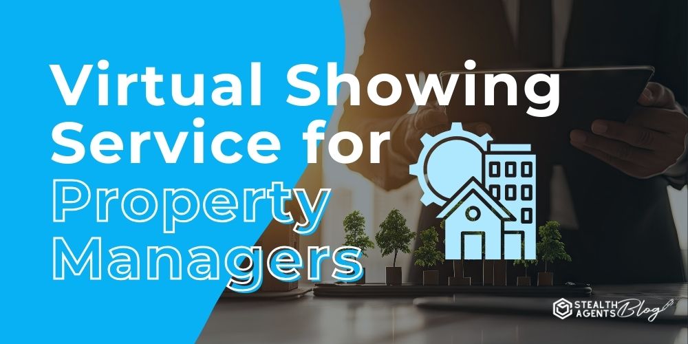 Virtual Showing Service for Property Managers