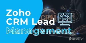 Zoho CRM Lead Management: Closing More Deals