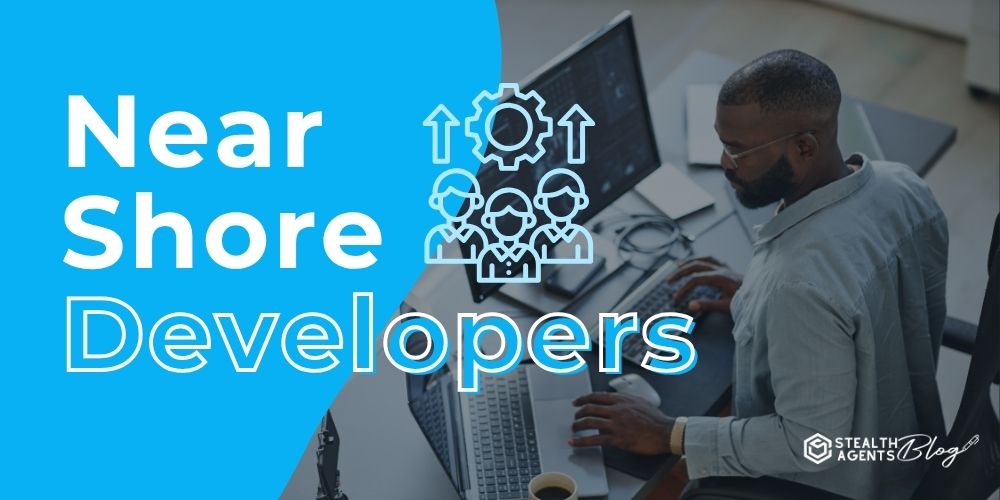 Near Shore Developers - Smarter Talent Access