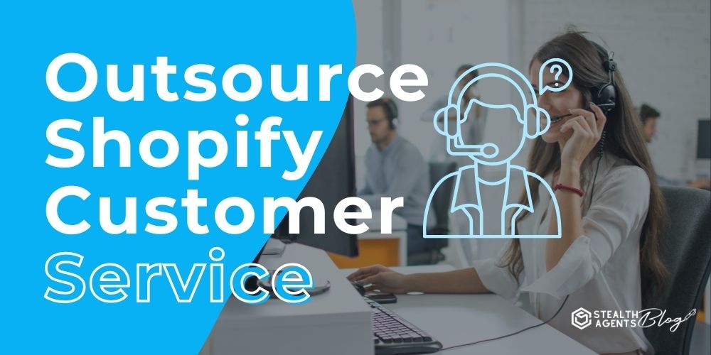 Outsource Shopify Customer Service – Expert Ecommerce Support