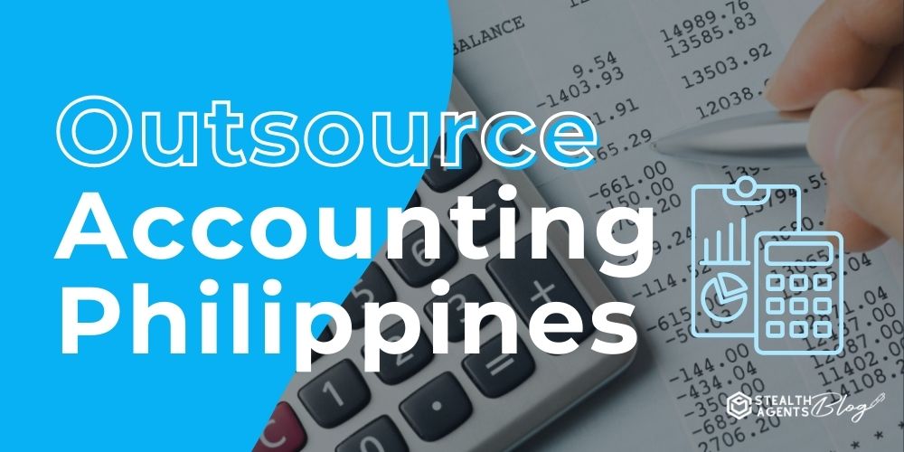 Outsource Accounting Philippines – Cost-Efficient Support