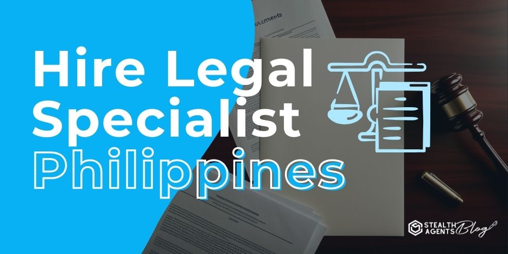 Hire Legal Specialist Philippines – Trusted Expertise