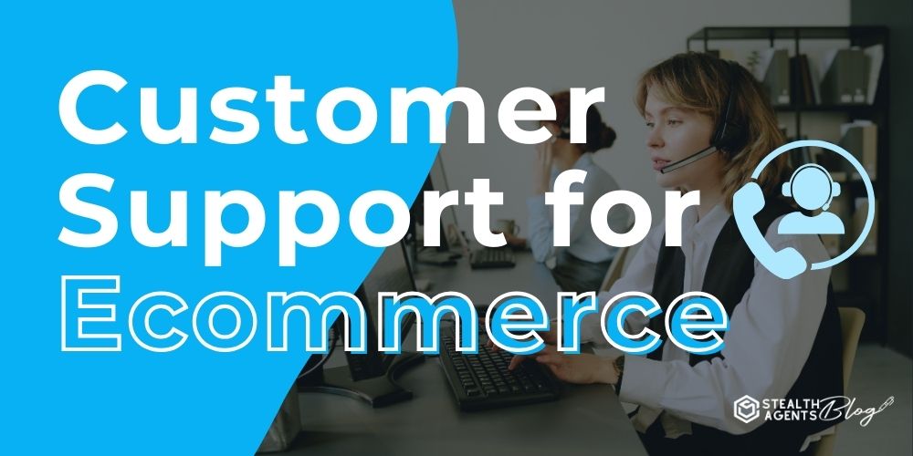 Customer Support for Ecommerce
