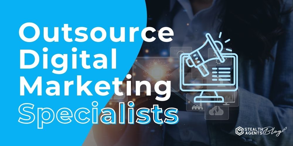 Outsource Digital Marketing Specialists – Skilled Marketing Support