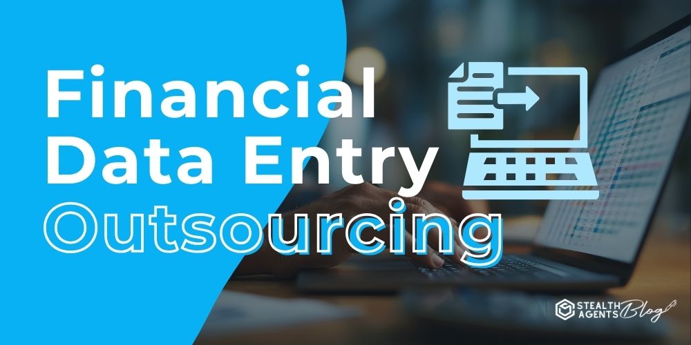 Financial Data Entry Outsourcing – Get Reliable Solutions