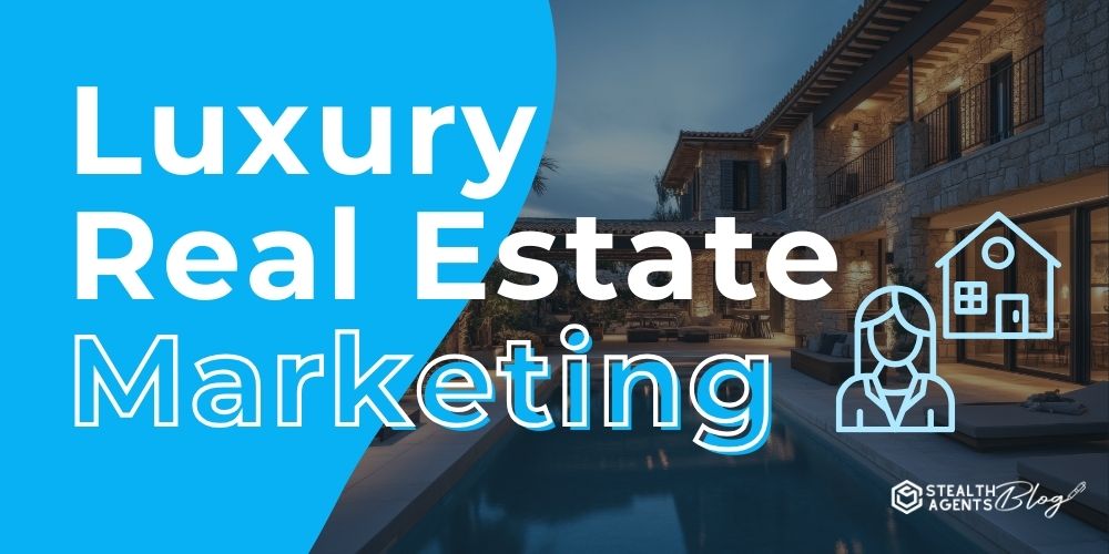 Luxury Real Estate Marketing
