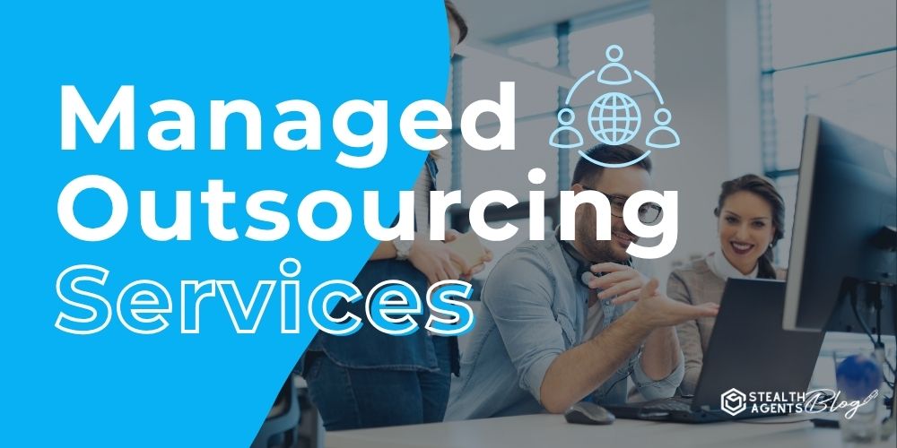 Managed Outsourcing Services: Build a Stronger Business