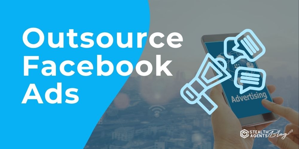 Outsource Facebook Ads | Proven Support for Small Businesses