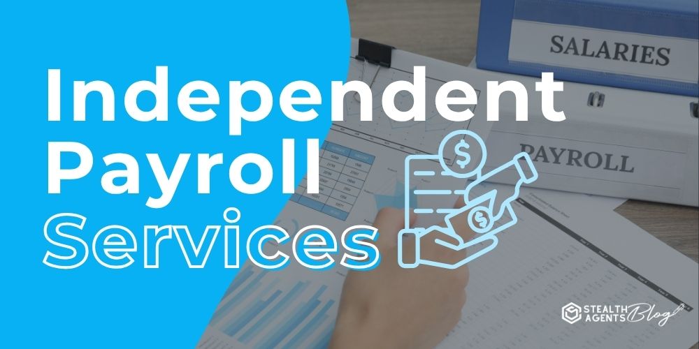 Independent Payroll Services - Reliable Workforce Management