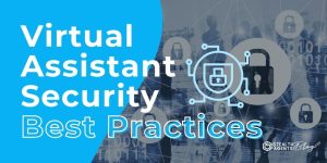 Virtual Assistant Security Best Practices – Safe Remote Work