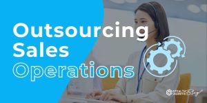 Outsourcing Sales Operations - Start Growing Faster