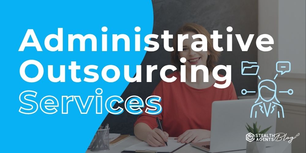 Administrative Outsourcing Services – Enhance Daily Operations