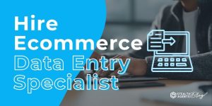 Hire Ecommerce Data Entry Specialist