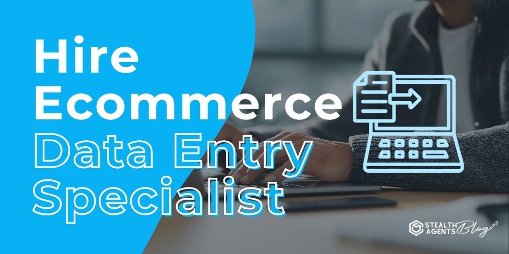 Hire Ecommerce Data Entry Specialist