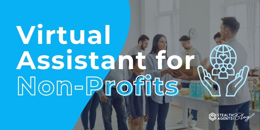 Virtual Assistant for Non-Profits – Accomplish Your Mission