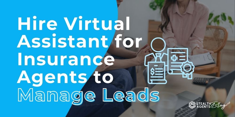 Hire Virtual Assistant for Insurance Agents to Manage Leads