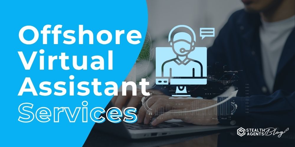 Offshore Virtual Assistant Services - Hire Skilled Remote Support