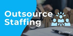 Outsource Staffing – Flexible Workforce Solutions