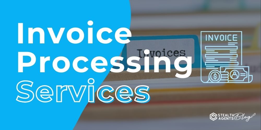 Invoice Processing Services – Simplify Your Billing