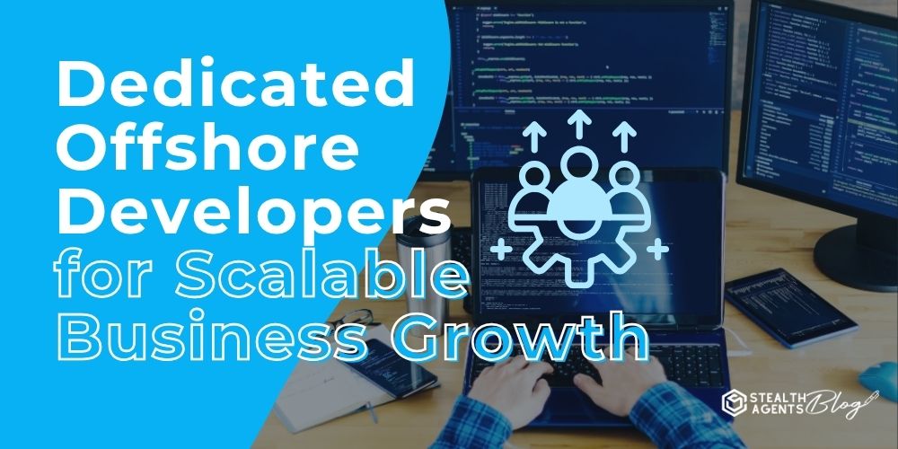 Dedicated Offshore Developers for Scalable Business Growth