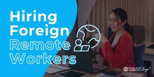 Hiring Foreign Remote Workers - Expand Your Team