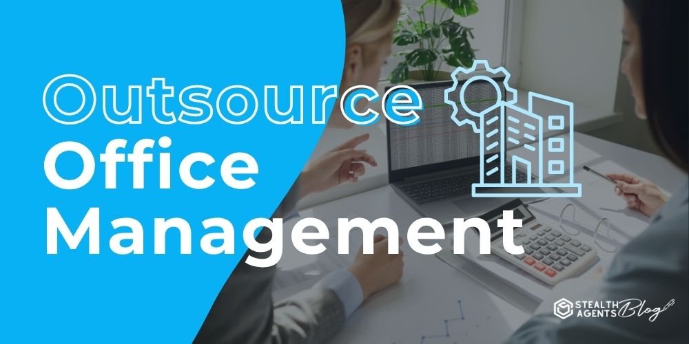 Outsource Office Management: Why It’s Worth It