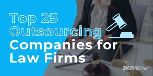 Top 25 Outsourcing Companies for Law Firms