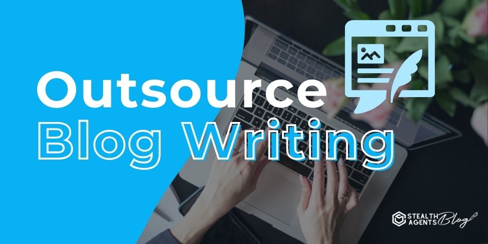 Outsource Blog Writing – Quality Content Advantage