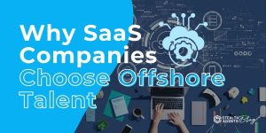 Why SaaS Companies Choose Offshore Talent