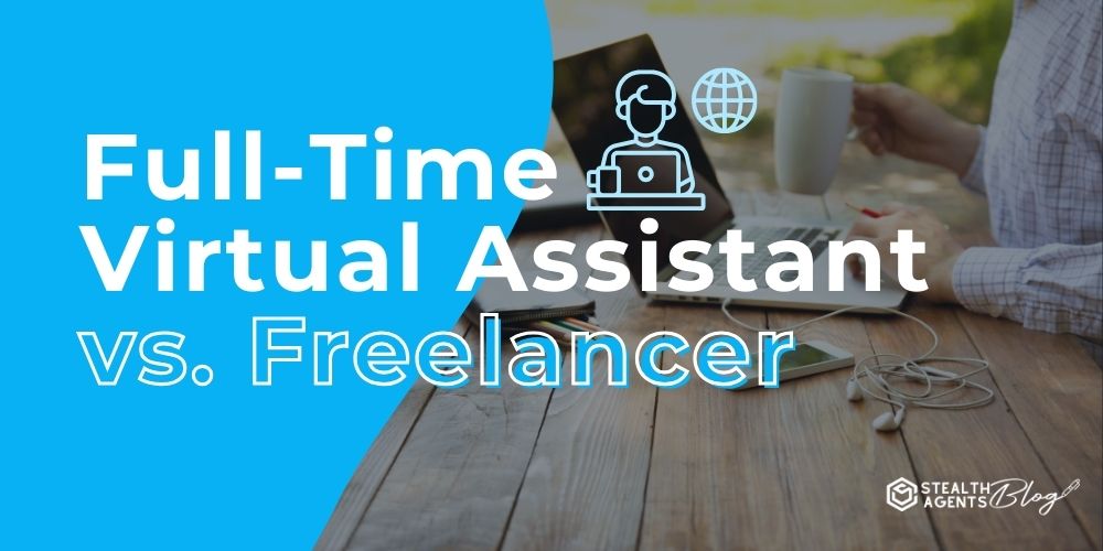 Full-Time Virtual Assistant vs. Freelancer
