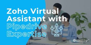 Zoho Virtual Assistant with Pipedrive Expertise