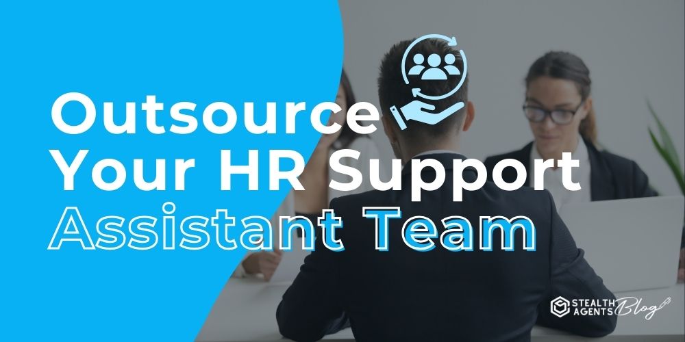 Outsource Your HR Support Assistant Team