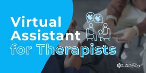 Virtual Assistant for Therapists: Find Yours Today
