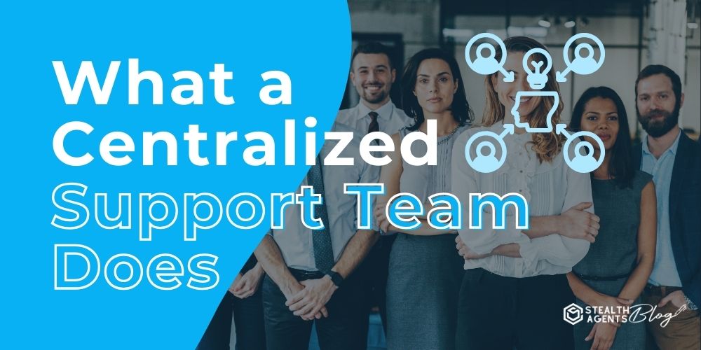 What a Centralized Support Team Does