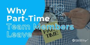 Select Why Part-Time Team Members Leave – How to Keep Them Why Part-Time Team Members Leave – How to Keep Them
