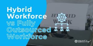 Hybrid Workforce vs Fully Outsourced Workforce