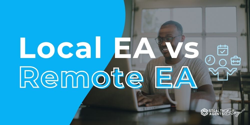 Local EA vs Remote EA: The Best Fit for You