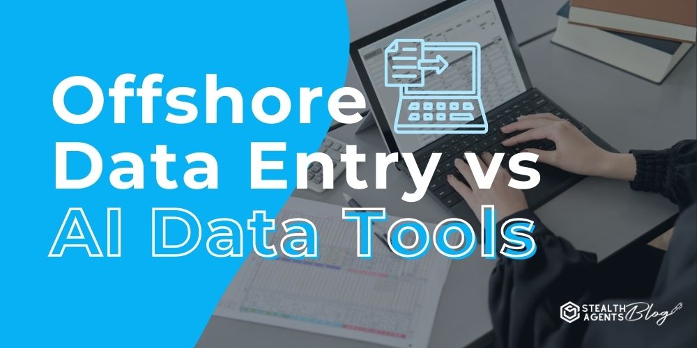 Select Offshore Data Entry vs AI Data Tools: Who Wins? Offshore Data Entry vs AI Data Tools: Who Wins?
