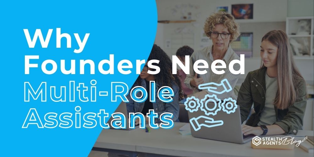 Why Founders Need Multi-Role Assistants