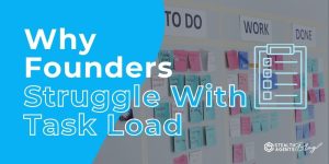 Why Founders Struggle With Task Load
