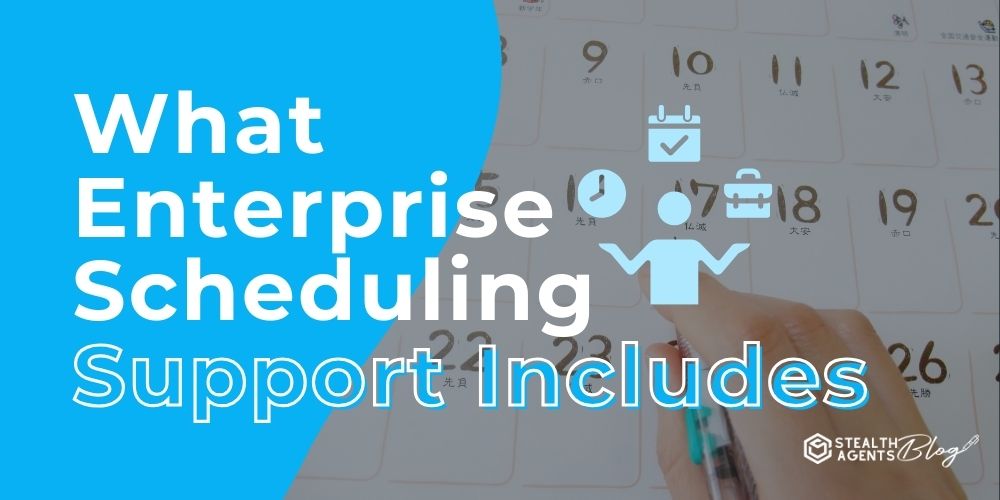 What Enterprise Scheduling Support Includes