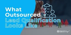 What Outsourced Lead Qualification Looks Like