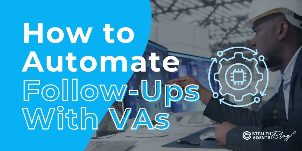 How to Automate Follow-Ups With VAs