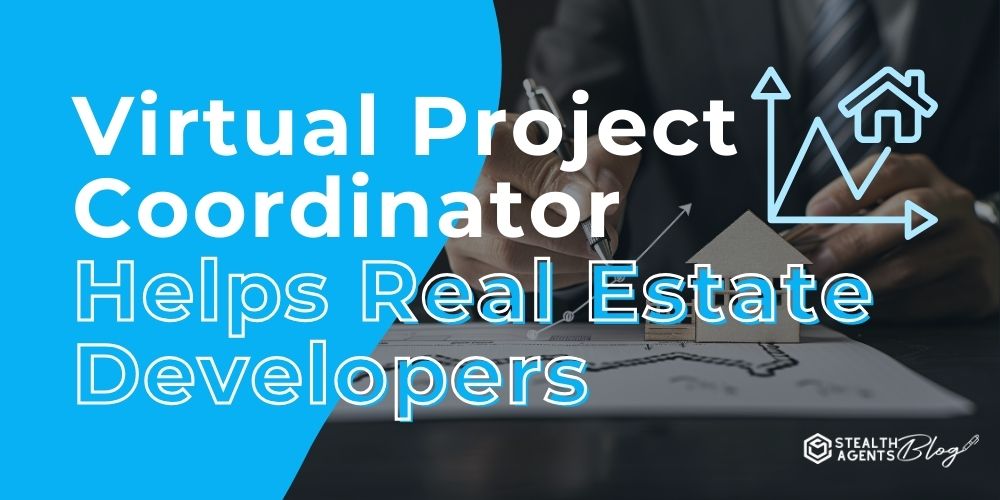 Virtual Project Coordinator Helps Real Estate Developers