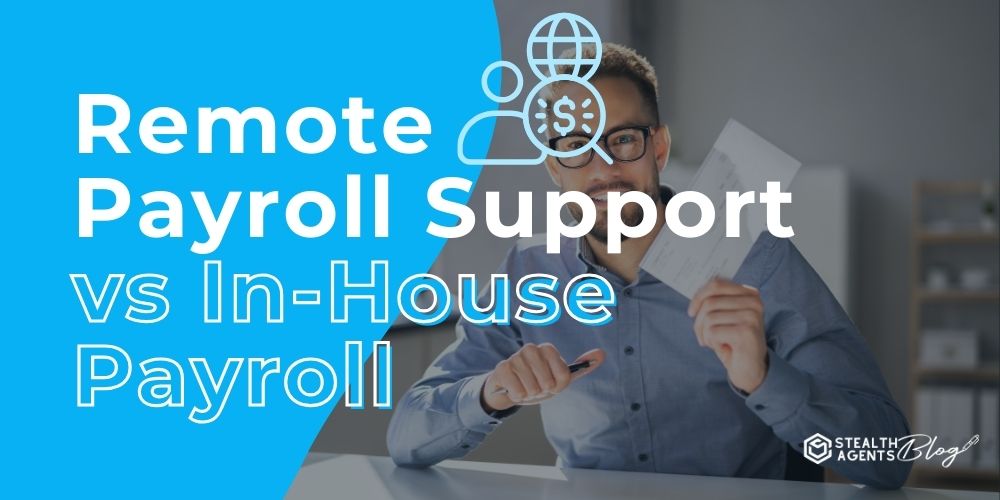 Remote Payroll Support vs In-House Payroll: Which to Trust?